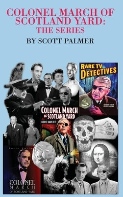Colonel March of Scotland Yard: The Series by Palmer, Scott V.