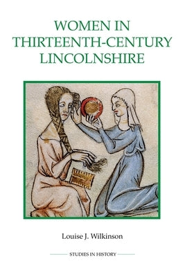 Women in Thirteenth-Century Lincolnshire by Wilkinson, Louise J.