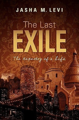 The Last Exile: The tapestry of a life by Levi, Jasha M.