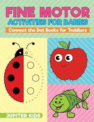 Fine Motor Activities for Babies - Connect the Dot Books for Toddlers by Jupiter Kids
