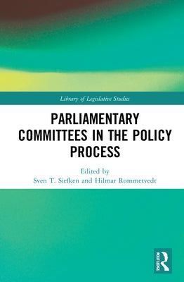 Parliamentary Committees in the Policy Process by Siefken, Sven T.