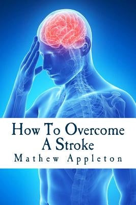 How to Overcome a Stroke by Appleton, Mathew