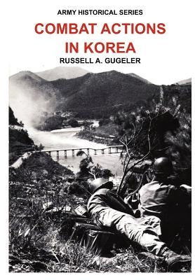 Combat Actions in Korea (Army Historical Series) by Gugeler, Russell A.