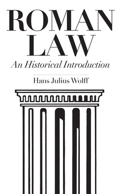 Roman Law: An Historical Introduction by Hans Julius, Wolff