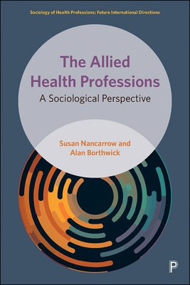 The Allied Health Professions: A Sociological Perspective by Nancarrow, Susan