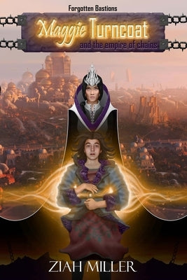 Maggie Turncoat: And The Empire Of Chains by Miller, Ziah