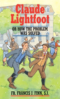 Claude Lightfoot: Or How the Problem Was Solved by Finn, Francis J.