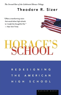 Horace's School: Redesigning the American High School by Sizer, Theodore
