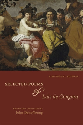 Selected Poems of Luis de Góngora: A Bilingual Edition by de Góngora, Luis
