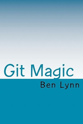 Git Magic by Lynn, Ben
