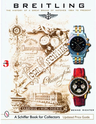 Breitling: The History of a Great Brand of Watches 1884 to the Present by Richter, Benno