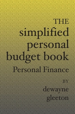The Simplified Personal Budget Book: Personal Finance by Gleeton, Dewayne