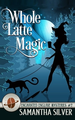 Whole Latte Magic by Silver, Samantha