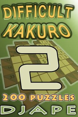 Difficult Kakuro: 200 puzzles by Djape