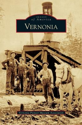 Vernonia by Vernonia Pioneer Museum Association