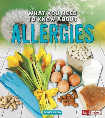 What You Need to Know about Allergies by Dickmann, Nancy