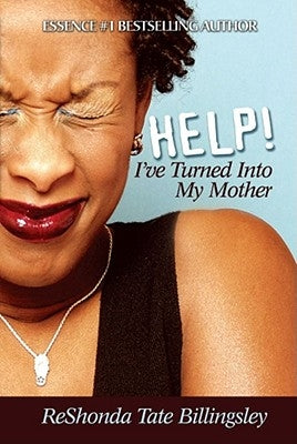 Help! I've Turned Into My Mother by Billingsley, Reshonda Tate