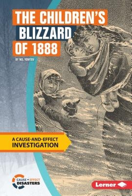 The Children's Blizzard of 1888: A Cause-And-Effect Investigation by Yomtov, Nel