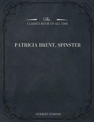 Patricia Brent, Spinster by Jenkins, Herbert George