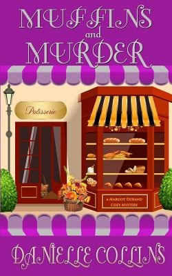Muffins and Murder: A Margot Durand Cozy Mystery by Collins, Danielle