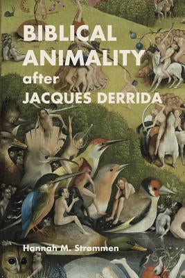 Biblical Animality after Jacques Derrida by Strømmen, Hannah M.
