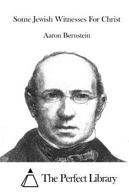 Some Jewish Witnesses For Christ by The Perfect Library