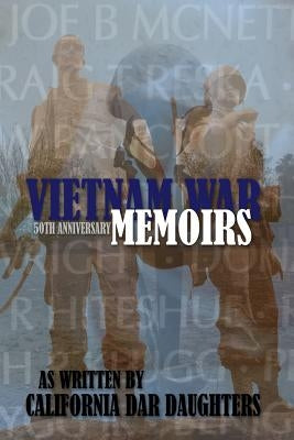 Vietnam War Memoirs as Written by California DAR Daughters by Holcombe, Sally J.