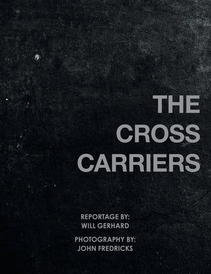 The Cross Carriers by Gerhard, Will