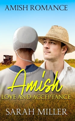 Amish Love and Acceptance by Miller, Sarah