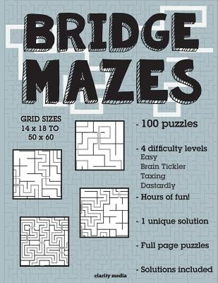 Bridge Mazes: 100 brain-teasing mazes in 4 different sizes by Media, Clarity