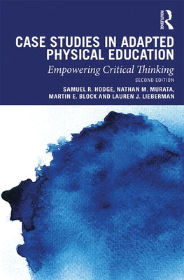 Case Studies in Adapted Physical Education: Empowering Critical Thinking by Hodge, Samuel