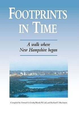 Footprints in Time: A Walk Where New Hampshire Began by Crosby, Howard S.