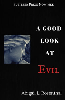 A Good Look At Evil by Rosenthal, Abigail L.