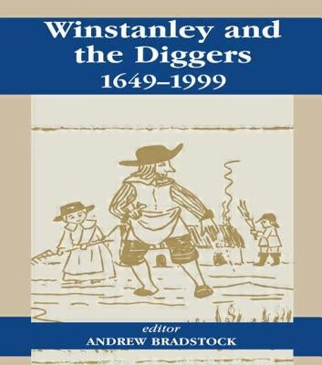 Winstanley and the Diggers, 1649-1999 by Bradstock, Andrew
