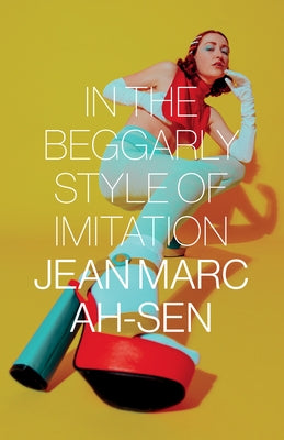In the Beggarly Style of Imitation by Ah-Sen, Jean Marc
