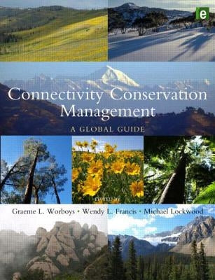 Connectivity Conservation Management: A Global Guide by Worboys, Graeme L.