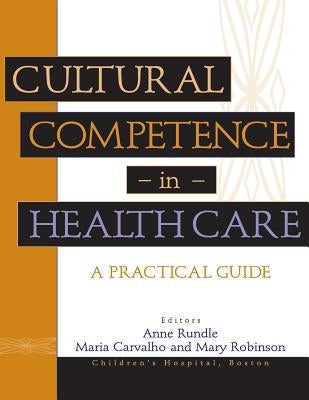 Cultural Competence in Health Care: A Practical Guide by Rundle, Anne