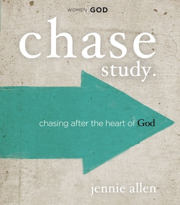 Chase Bible Study Guide: Chasing After the Heart of God by Allen, Jennie