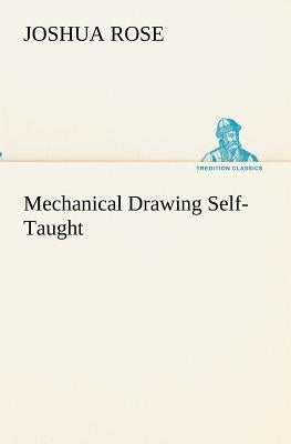 Mechanical Drawing Self-Taught by Rose, Joshua