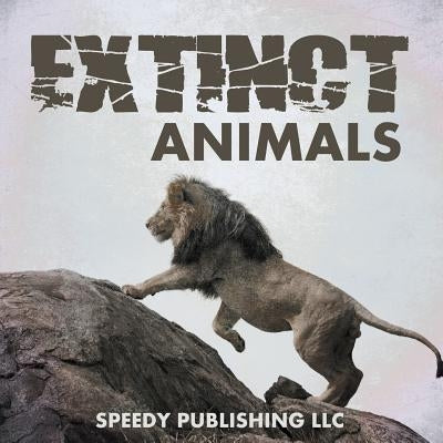 Extinct Animals by Speedy Publishing LLC