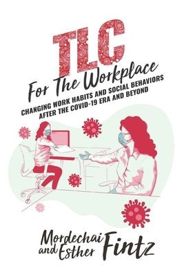 TLC For The Workplace: Behavior after the Covid-19 Era by Fintz, Esther