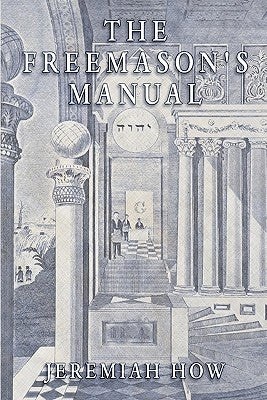 The Freemason's Manual by How, Jeremiah