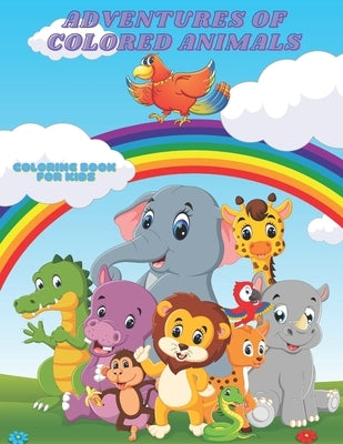 ADVENTURES OF COLORED ANIMALS - Coloring Book For Kids by Taylor, Paige