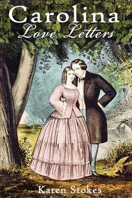 Carolina Love Letters by Stokes, Karen