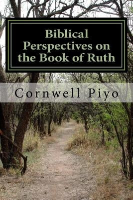 Biblical Perspectives on the Book of Ruth by Musekiwa, Ernest