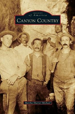 Canyon Country by Michael, Martha Sharrer