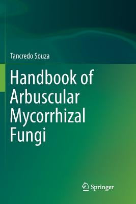 Handbook of Arbuscular Mycorrhizal Fungi by Souza, Tancredo