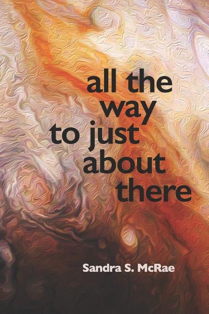 All the Way to Just About There by Kistner, Diane