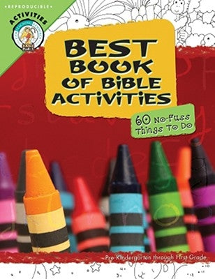 Best Book of Bible Activities: Pre-Kindergarten Through First Grade, 60 No-Fuss Things to Do by Concordia Publishing House