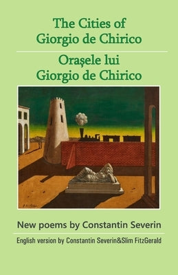 The Cities of Giorgio de Chirico by Severin, Constantin